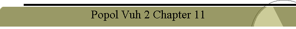 Popol Vuh 2 Chapter 11