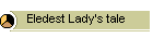 Eledest Lady's tale
