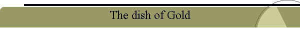 The dish of Gold