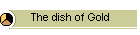 The dish of Gold