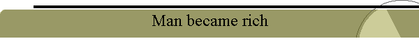 Man became rich