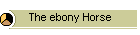 The ebony Horse