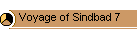 Voyage of Sindbad 7