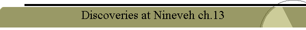Discoveries at Nineveh ch.13