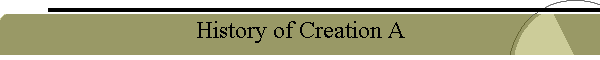 History of Creation A