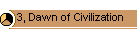 3, Dawn of Civilization