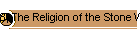 8, The Religion of the Stone Workers