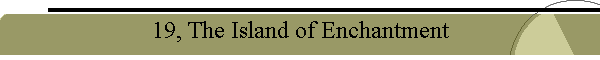 19, The Island of Enchantment