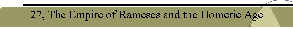 27, The Empire of Rameses and the Homeric Age