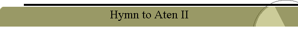 Hymn to Aten II