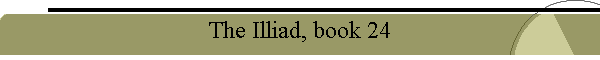 The Illiad, book 24