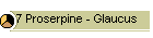 7 Proserpine - Glaucus