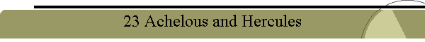 23 Achelous and Hercules