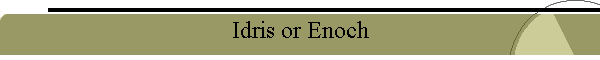 Idris or Enoch