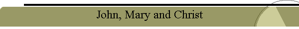 John, Mary and Christ