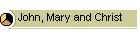 John, Mary and Christ
