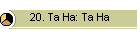 20. Ta Ha: Ta Ha