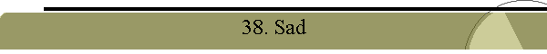 38. Sad