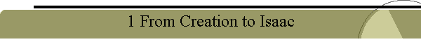1 From Creation to Isaac