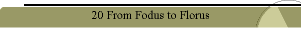 20 From Fodus to Florus