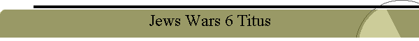 Jews Wars 6 Titus