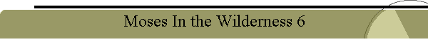 Moses In the Wilderness 6