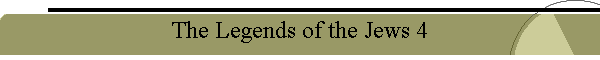 The Legends of the Jews 4