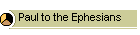 Paul to the Ephesians