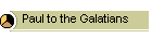 Paul to the Galatians