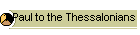 1 Paul to the Thessalonians