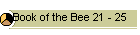 Book of the Bee 21 - 25