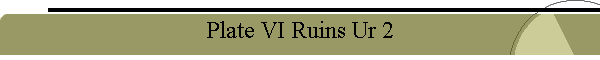 Plate VI Ruins Ur 2