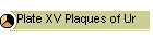 Plate XV Plaques of Ur