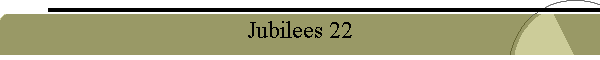 Jubilees 22