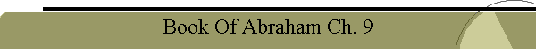 Book Of Abraham Ch. 9