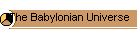 The Babylonian Universe