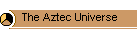 The Aztec Universe