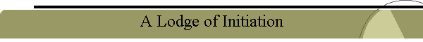 A Lodge of Initiation