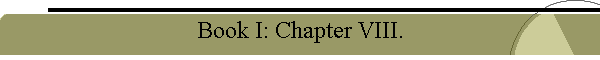 Book I: Chapter VIII.