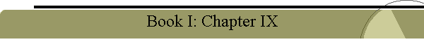 Book I: Chapter IX