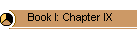 Book I: Chapter IX