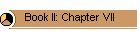 Book II: Chapter VII