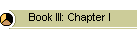 Book III: Chapter I