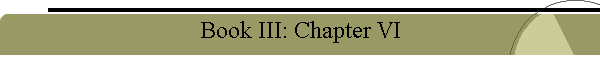 Book III: Chapter VI