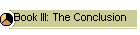 Book III: The Conclusion