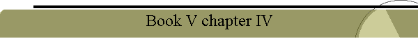 Book V chapter IV